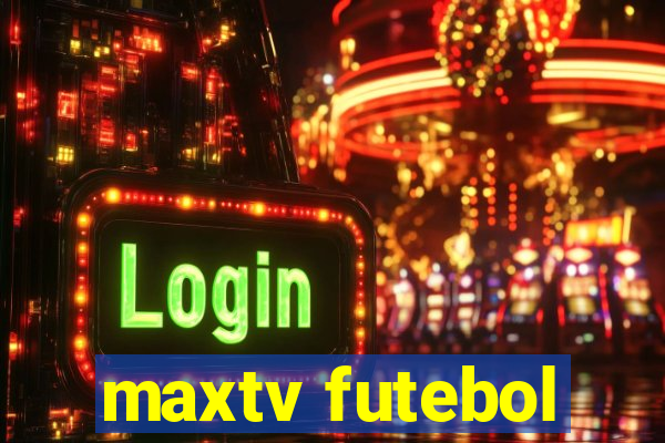 maxtv futebol